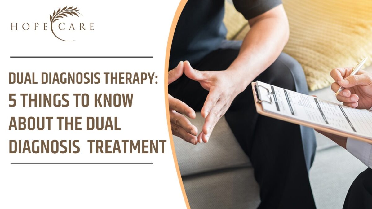 Dual Diagnosis Therapy: 5 things to know about the dual diagnosis treatment