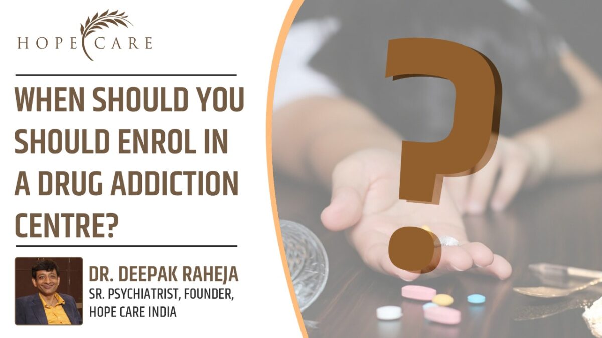 When should you enroll in a drug de-addiction center